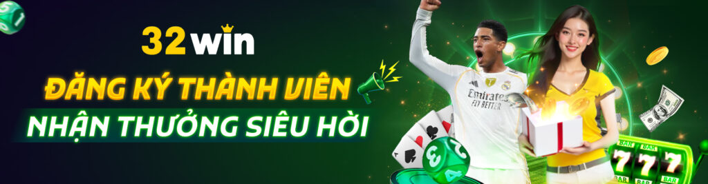 32win đăng ký thành viên - nhận thưởng siêu hời